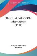 The Great Folk Of Old Marylebone (1904)
