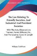 The Law Relating To Friendly Societies, And Industrial And Provident Societies