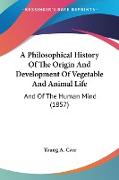 A Philosophical History Of The Origin And Development Of Vegetable And Animal Life