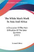 The White Man's Work In Asia And Africa