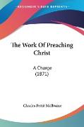 The Work Of Preaching Christ