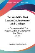 The World Or First Lessons In Astronomy And Geology