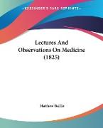 Lectures And Observations On Medicine (1825)