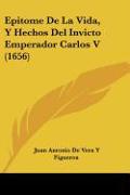 Epitome De La Vida, Y Hechos Del Invicto Emperador Carlos V (1656)