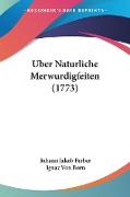 Uber Naturliche Merwurdigfeiten (1773)