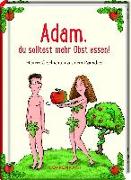 Adam, du solltest mehr Obst essen!