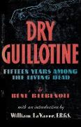 Dry Guillotine: Fifteen Years Among the Living Dead