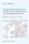 György Ligetis Violinkonzert: Konzeption, Schaffensprozess und (syn)ästhetische Welt
