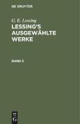 G. E. Lessing: Lessing¿s ausgewählte Werke. Band 5