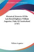 Historical Memoirs Of His Late Royal Highness William Augustus, Duke Of Cumberland (1767)