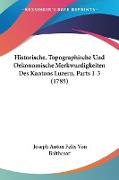 Historische, Topographische Und Oekonomische Merkwurdigkeiten Des Kantons Luzern, Parts 1-3 (1785)