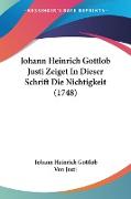Johann Heinrich Gottlob Justi Zeiget In Dieser Schrift Die Nichtigkeit (1748)