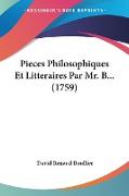 Pieces Philosophiques Et Litteraires Par Mr. B... (1759)