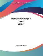 Memoir Of George B. Wood (1882)
