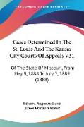 Cases Determined In The St. Louis And The Kansas City Courts Of Appeals V31