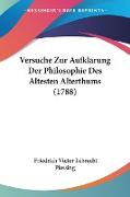 Versuche Zur Aufklarung Der Philosophie Des Altesten Alterthums (1788)