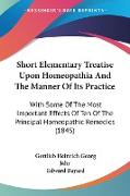 Short Elementary Treatise Upon Homeopathia And The Manner Of Its Practice