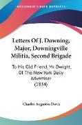 Letters Of J. Downing, Major, Downingville Militia, Second Brigade