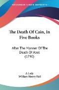The Death Of Cain, In Five Books