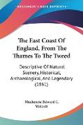 The East Coast Of England, From The Thames To The Tweed