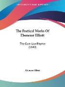 The Poetical Works Of Ebenezer Elliott