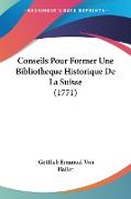 Conseils Pour Former Une Bibliotheque Historique De La Suisse (1771)