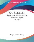 De La Resolution Des Equations Numeriques De Tous Les Degres (1798)