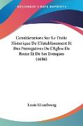 Considerations Sur Le Traite Historique De L'Establissement Et Des Prerogatives De L'Eglise De Rome Et De Ses Evesques (1686)