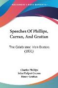 Speeches Of Phillips, Curran, And Grattan