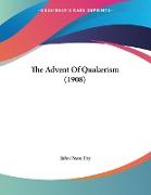 The Advent Of Quakerism (1908)