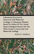 Laboratory Exercises In Structural And Historical Geology, A Laboratory Manual Based On Folios Of The United States Geological Survey, For Use With Classes In Structural And Historical Geology