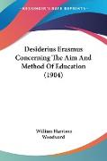 Desiderius Erasmus Concerning The Aim And Method Of Education (1904)