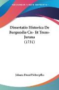 Dissertatio Historica De Burgundia Cis- Et Trans-Jurana (1731)