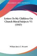 Letters To My Children On Church Moral Subjects V1 (1843)