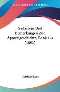 Gedanken Und Bemerkungen Zur Apostelgeschichte, Book 1-3 (1893)