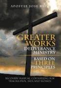 Greater Works Deliverance Ministry Based on Three Principles