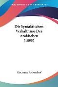 Die Syntaktischen Verhaltnisse Des Arabischen (1895)