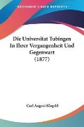 Die Universitat Tubingen In Ihrer Vergangenheit Und Gegenwart (1877)