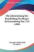 Die Lehranweisung Der Brandenburg Nurnberger Kirchenordnung Von 1533 (1888)