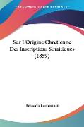 Sur L'Origine Chretienne Des Inscriptions Sinaitiques (1859)