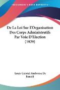 De La Loi Sur L'Organisation Des Corps Administratifs Par Voie D'Election (1829)