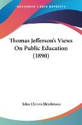 Thomas Jefferson's Views On Public Education (1890)