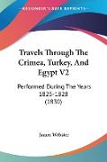 Travels Through The Crimea, Turkey, And Egypt V2