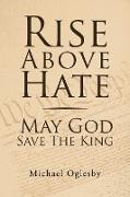Rise Above Hate May God Save the King