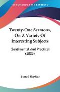 Twenty-One Sermons, On A Variety Of Interesting Subjects