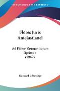 Flores Juris Antejustianei