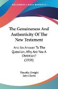 The Genuineness And Authenticity Of The New Testament