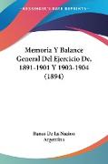 Memoria Y Balance General Del Ejercicio De, 1891-1901 Y 1903-1904 (1894)