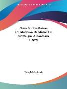Notes Sur La Maison D'Habitation De Michel De Montaigne A Bordeaux (1889)
