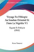 Voyage En Ethiopie Au Soudan Oriental Et Dans La Nigritie V1